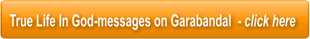 True Life In God-messages on Garabandal  - click here